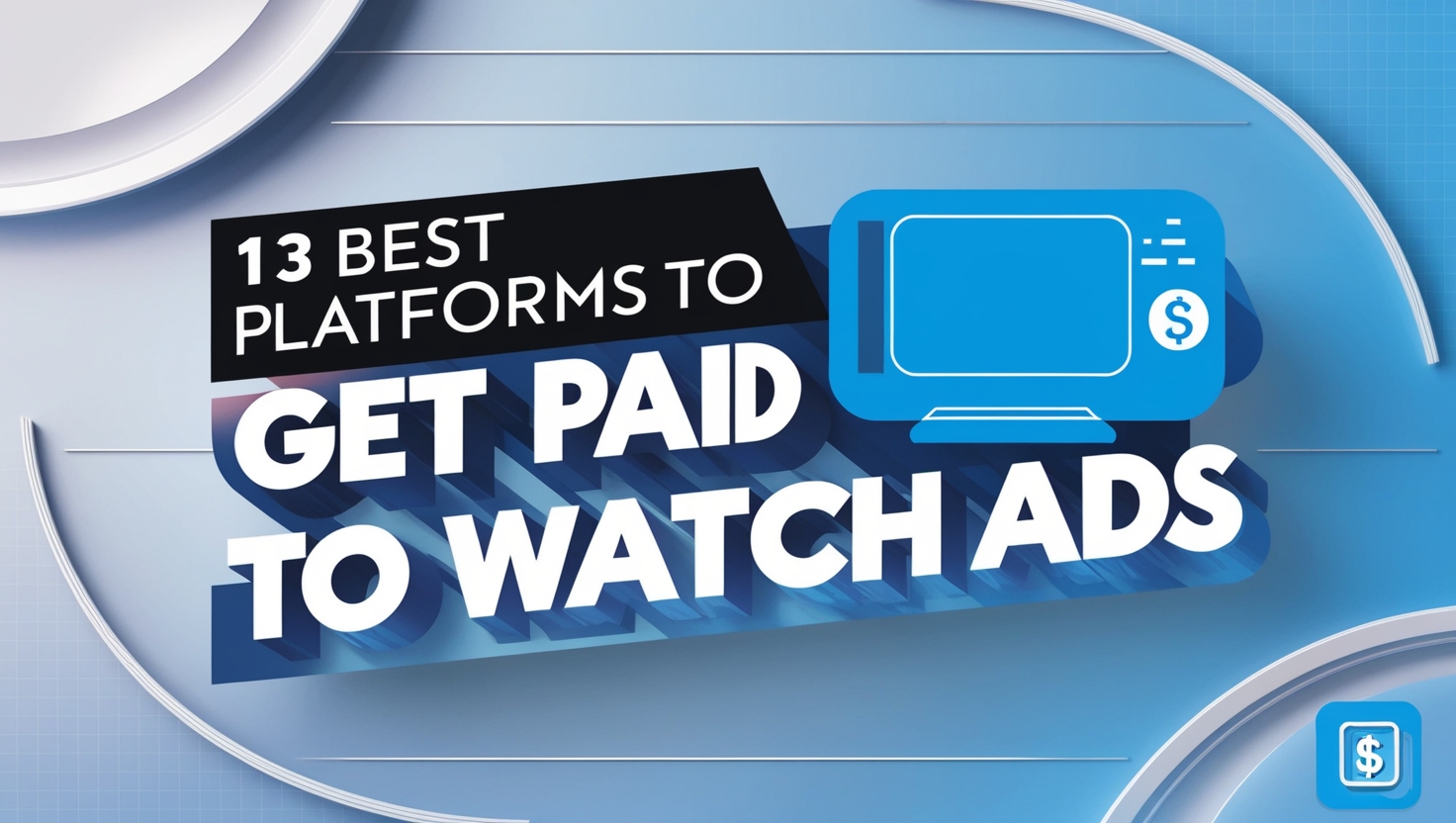 13 Best Easy Platforms to Get Paid to Watch Ads